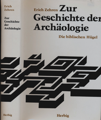 ZEHREN, Erich  Zur Geschichte der Archäologie. Die biblischen Hügel. 