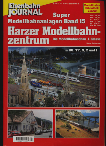 Schubert, Dieter  Eisenbahn Journal Modellbahn Bibliothek Heft V/2000: Super-Modellbahnanlagen Band 15: Harzer Modellbahnzentrum. Die Modellbahnschau 1. Klasse in H0, TT, N, Z und I. 