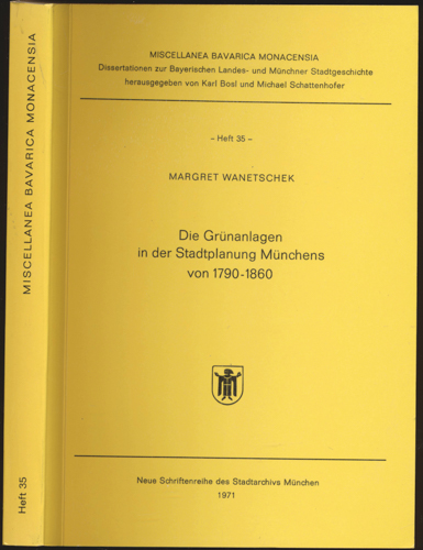 WANETSCHEK, Margret  Die Grünanlagen in der Stadtplanung Münchens von 1790-1860. 