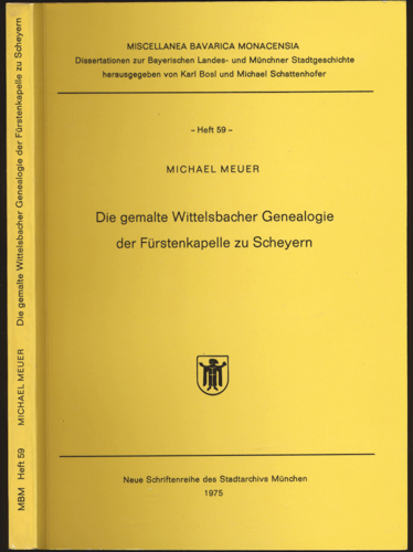 MEUER, Michael  Die gemalte Wittelsbacher Genealogie der Fürstenkapelle zu Scheyern. 