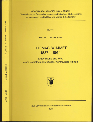 HANKO, Helmut M.  Thomas Wimmer, 1887-1964. Entwicklung und Weg eines sozialdemokratischen Kommunalpolitikers. 