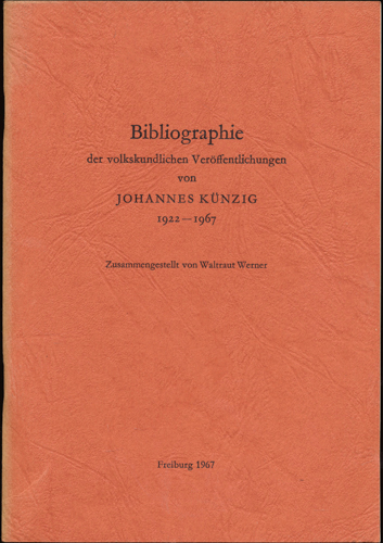 KÜNZIG, Johannes  Bibliographie der volkskundlichen Veröffentlichungen von Johannes Künzig 1922-1967. 
