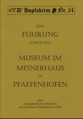SEDLMEIER, Martin  Eine Führung durch das Museum im Mesnerhaus in Pfaffenhofen. .  