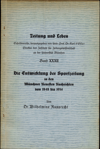 RUPPRECHT, Wilhelmine  Die Entwicklung der Sportzeitung in den Münchner Neuesten Nachrichten von 1848 bis 1914. 