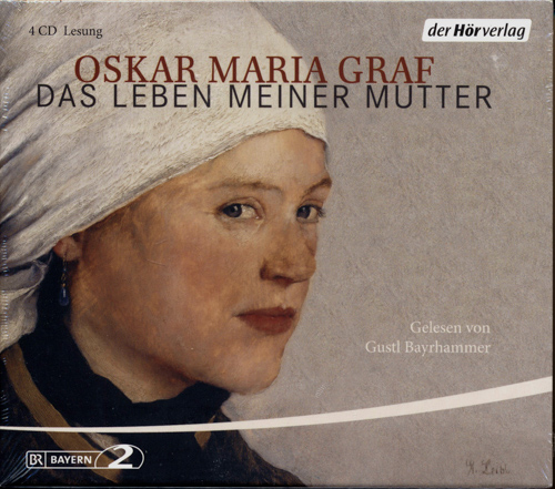 GRAF, Oskar Maria  Das Leben meiner Mutter, gesprochen von Gustl Bayrhammer (Audio-CD). 