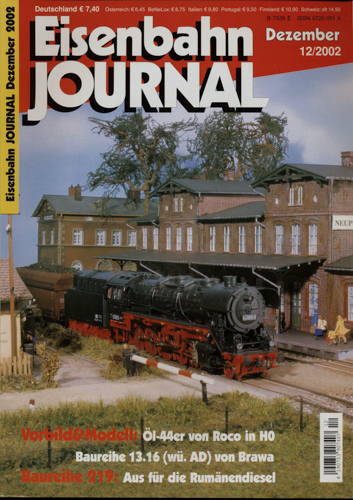   Eisenbahn Journal Heft 12/2002 (Dezember 2002): Öl-44er von Roco in H0. Baureihe 13.16 (wü. AD) von Brawa. Baureihe 219: Aus für die Rumänendiesel. 
