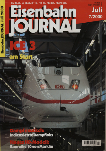   Eisenbahn Journal Heft 7/2000 (Juli 2000): ICE 3 am Start. Dampf exotisch: Indiens letzte Dampfloks. Neues H0-Modell: Baureihe 10 von Märklin. 
