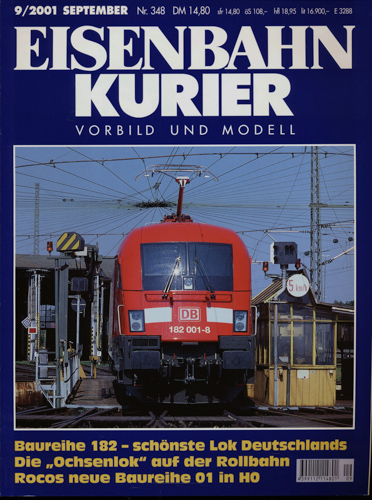  Eisenbahn-Kurier Heft Nr. 348 (9/2001 September): Baureihe 182 - schönste Lok Deutschlands / Die 'Ochsenlok' auf der Rollbahn / Rocos neue Baureihe 01 in H0. 