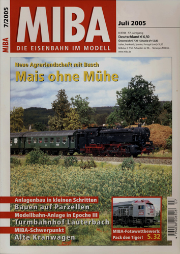   MIBA. Die Eisenbahn im Modell Heft 7/2005 (Juli 2005): Mais ohne Mühe. Neue Agrarlandschaft mit Busch. 