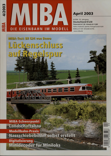   MIBA. Die Eisenbahn im Modell Heft 4/2003 (April 2003): Lückenschluß auf Regelspur. MIBA-Test BR 624 von Bemo. 