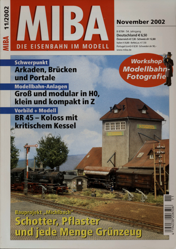   MIBA. Die Eisenbahn im Modell Heft 11/2002 (November 2002): Schotter, Pflaster und jede Menge Grünzeug. Bauprojekt "Michlbach". 