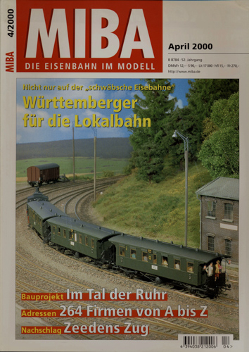   MIBA. Die Eisenbahn im Modell Heft 4/2000 (April 2000): Württemberger für die Lokalbahn. Nicht nur auf der "schwäbsche Eisebahne". 