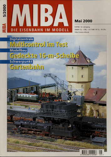   MIBA. Die Eisenbahn im Modell Heft 5/2000 (Mai 2000): Multicontrol im Test/Modellbau: Gedeckte 16-m-Scheibe/Schwerpunkt Gartenbahn. 