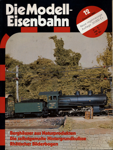   Die Modell-Eisenbahn. Schweizer Zeitschrift für den Modellbahnfreund Heft 12/82 (Dezember 1982): Berghäuser aus Naturprodukten. Die selbstgemalte Hintergrundkulisse. Rhätischer Bilderbogen. 