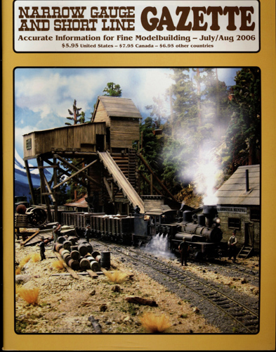   Narrow Gauge and Short Line Gazette. Accurate information for fine modelmaking, vol. July/Aug. 2006. 