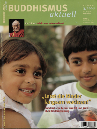   Buddhismus akuell Heft 3/2008: "Laßt die Kinder langsam wachsen!" Buddhistische Lehrer aus Ost und West über Kindererziehung. 