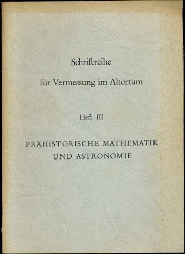 KUHN, Friedrich / KUHN, Michael  Prähistorische Mathematik und Astronomie. Ein Beitrag zur Kenntnis der frühesten Formen der Mathematik und Astronomie. 