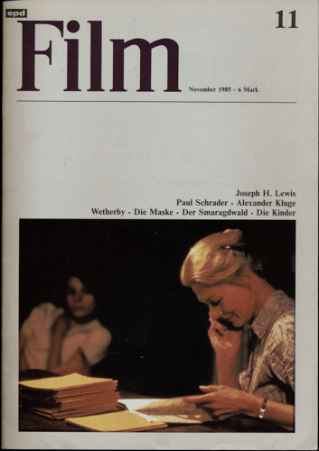   epd (Evangelischer Pressedienst) Film Heft 11/1985 (November 1985): Joseph H. Lewis. Paul Schrader. Alexander Kluge. Wetherby/Die Maske/Der Smaragdwald/Die Kinder. 