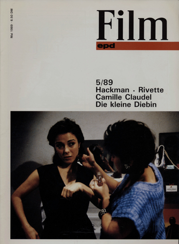   epd (Evangelischer Pressedienst) Film Heft 5/1989 (Mai 1989): Hackman. Rivette. Camille Claudel/Die kleine Diebin. 
