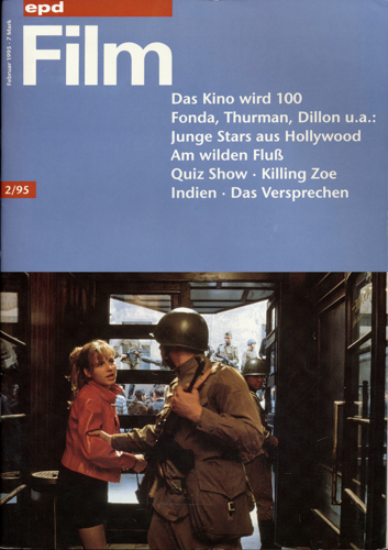   epd (Evangelischer Pressedienst) Film Heft 2/95 (Februar 1995): Das Kino wird 100. Fonda, Thurman, Dillon u.a.: Junge Stars aus Hollywood. Am wilden Fluß/Killing Zoe/Indien/Das Versprechen. 