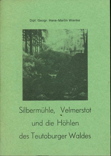 WIENKE, Hans-Martin  Silbermühle, Velmerstot und die Höhlen des Teutoburger Waldes. 