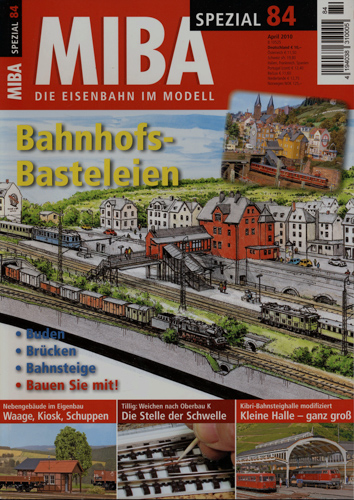   MIBA Spezial Heft 84 (April 2010): Bahnhofs-Basteleien. Buden, Brücken, Bahnsteige. 