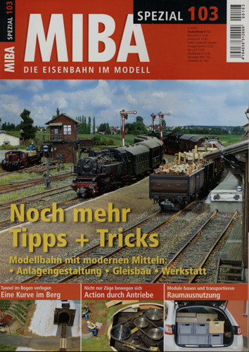   MIBA Spezial Heft 103: Noch mehr Tipps + Tricks. Modellbahn mit modernen Mitteln. 