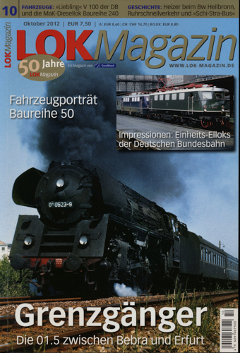   Lok Magazin Heft 10/2012: Grenzgänger: Die 01.5 zwischen Bebra und Erfurt. Fahrzeugporträt: Baureihe 50. 