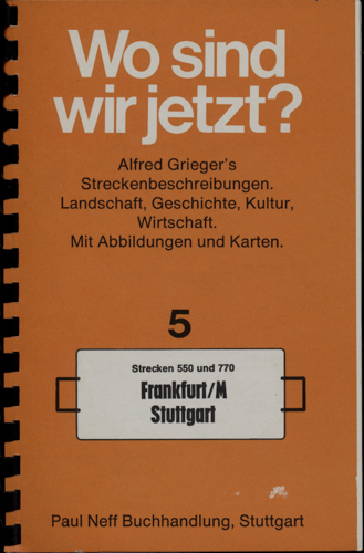   Grieger's Eisenbahn-Reiseführer Heft 5: Strecken 550 und 770 Frankfurt/M.-Stuttgart. 