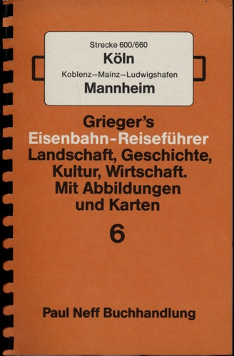   Grieger's Eisenbahn-Reiseführer Heft 6: Strecke 600/660 Köln-Koblenz-Mainz-Ludwigshafen-Mannheim. 
