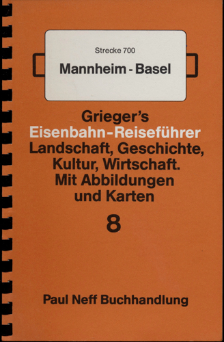   Grieger's Eisenbahn-Reiseführer Heft 8: Strecke 700 Mannheim-Basel. 