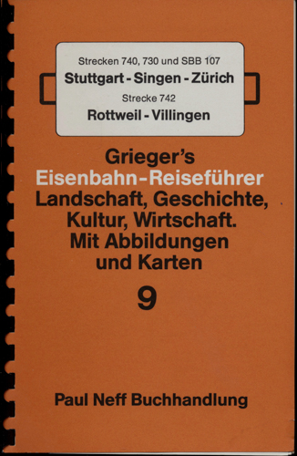   Grieger's Eisenbahn-Reiseführer Heft 9: Strecken 740, 730 und SBB 107 Stuttgart-Singen-Zürich und Strecke 742 Rottweil-Villingen. 