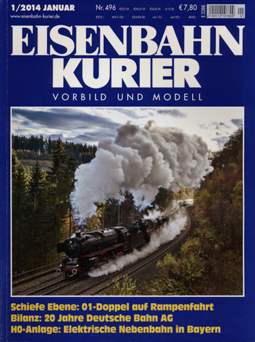   Eisenbahn Kurier Heft Nr. 496 (1/2014 Januar): Schiefe Ebene: 01-Doppel auf Rampenfahrt. Bilanz: 20 Jahre Deutsche Bahn AG. H0-Anlage: Elektrische Nebenbahn in Bayern. 