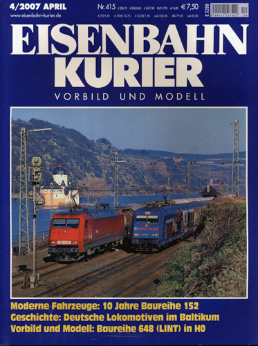   Eisenbahn Kurier Heft 415 (4/2007 April): Moderne Fahrzeuge: 10 Jahre Baureihe 152. Geschichte: Deutsche Lokomotiven im Baltikum. Vorbild und Modell: Baureihe 648 (LINT) in H0. 