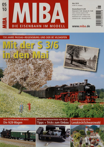   MIBA. Die Eisenbahn im Modell Heft 5/2010: Mit der S 3/6 in den Mai. 150 Jahre Passau-Regensburg und der Bf. Vilshofen. 