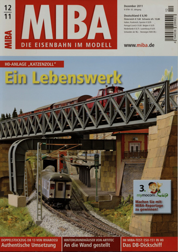   MIBA. Die Eisenbahn im Modell Heft 12/2011: Ein Lebenswerk. H0-Anlage 'Katzenzoll'. 