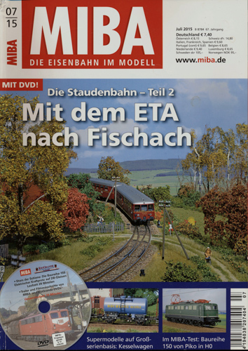   MIBA. Die Eisenbahn im Modell Heft 7/2015: Mit dem ETA nach Fischach. Die Staudenbahn Teil 2 (ohne DVD!!). 