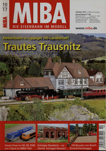   MIBA. Die Eisenbahn im Modell Heft 10/2017: Trautes Trausnitz. Nebenbahn in üppiger H0-Landschaft. 