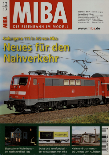   MIBA. Die Eisenbahn im Modell Heft 12/2017: Neues für den Nahverkehr. Gelungene 111 in H0 von Piko. 