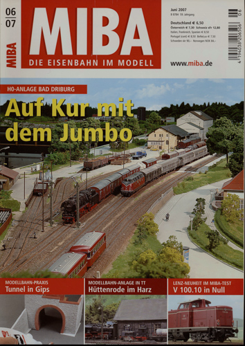   MIBA. Die Eisenbahn im Modell Heft 6/2007: Auf Kur mit dem Jumbo. H0-Anlage Bad Driburg. 