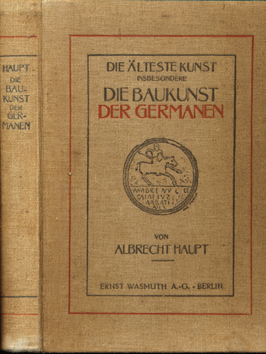 HAUPT, Albrecht  Die älteste Baukunst, insbesondere Die Baukunst der Germanen von der Völkerwanderung bis zu Karl dem Großen. 