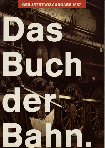 Österreichische Verkehrswerbung e.V. (Hrg.)  Das Buch der Bahn. Geburtstagsausgabe 1987 / 150 Jahre Eisenbahn in Österreich. 