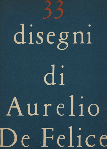 DE FELICE, Aurelio  33 disegni di Aurelio De Felice. 