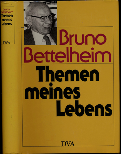 BETTELHEIM, Bruno  Themen meines Lebens. Essays über Psychoanalyse, Kindererziehung und das jüdische Schicksal. Dt. von Rüdiger Hipp und Otto P. Wilck.  