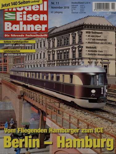   MODELLEISENBAHNER. Die führende Fachzeitschrift. hier: Heft 11/2018 (November 2018): Berlin - Hamburg. Vom Fliegenden Hamburger zum ICE. 