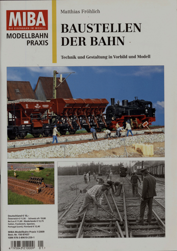 Fröhlich, Matthias  MIBA Modellbahn Praxis Heft 1/2009: Baustellen der Bahn. Technik und Gestaltung in Vorbild und Modell. 