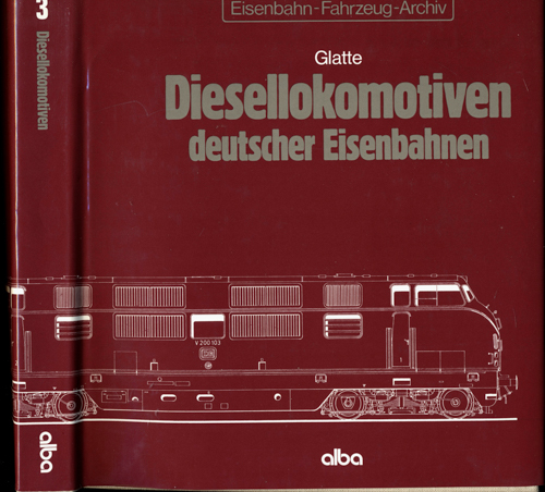 GLATTE  Eisenbahn-Fahrzeug-Archiv Band 3: Diesellokomotiven deutscher Eisenbahnen. 