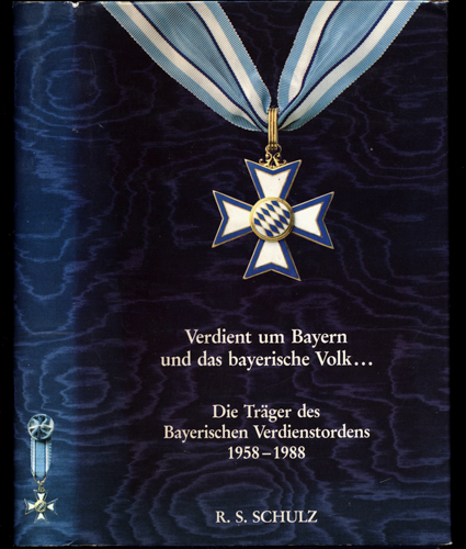 SCHÖLL, Walter (Hrg.)  Verdient um Bayern und das bayerische Volk. Die Träger des Bayerischen Verdienstordens 1958-1988. 