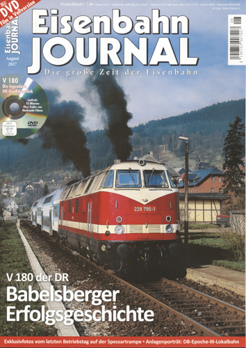   Eisenbahn Journal Heft August 2017: Babelsberger Erfolgsgeschichte: V 180 der DR (ohne DVD!). 