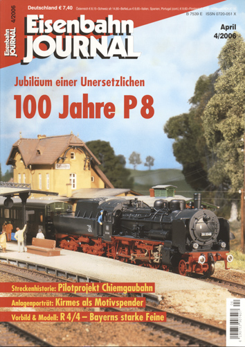   Eisenbahn Journal Heft 4/2006: 100 Jahre P 8: Jubiläum einer Unersetzlichen. 